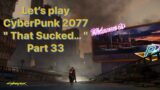 That Sucked… [CyberPunk 2077*][PT33][PS4] #cyberpunk2077 #ps4 #gaming #letsplay