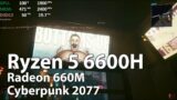 AMD Ryzen 5 6600H APU Test (Radeon 660M iGPU) – Cyberpunk 2077 1080p FSR