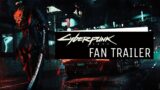 Cyberpunk 2077 Fan Trailer (2022)