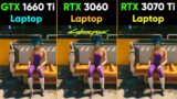 Cyberpunk 2077 GTX 1660 Ti Laptop vs. RTX 3060 Laptop vs. RTX 3070 Ti Laptop – Comparison