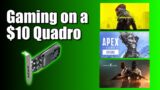 Gaming on a $10 Quadro (Quadro P1000) CSGO, Apex Legends, Cyberpunk 2077