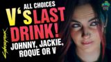 Johnny, Jackie, Roque or V! The LAST DRINK in CYBERPUNK 2077!