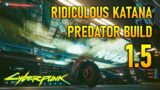 My 1.5 Ridiculous MetaHuman Predator Katana Build Feels Like Cheating! CYBERPUNK 2077