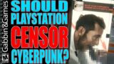 Should Playstation Censor Cyberpunk 2077?