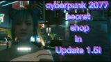 cyberpunk 2077 secret shop in Update 1.5!