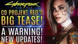 Cyberpunk 2077 – CD Projekt RED's BIG Tease! New Content! A Warning and New Updates!