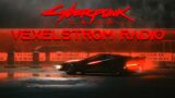 Cyberpunk 2077 (OST) – Radio VEXELSTROM | All Official Music Playlist – Electronic / Industrial Rock