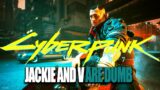 Cyberpunk 2077 Theory/ Lore – V and Jackie are Dumb. Why did they Trust Dexter Deshawn