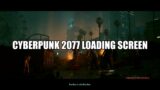 Cyberpunk 2077 loading screen