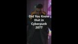 Did You Know that in Cyberpunk 2077
