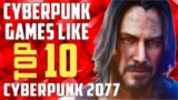 TOP 10 Games Like Cyberpunk 2077 | Best Cyberpunk RPG and Open World on PC you need to play