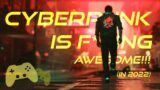 Why We LOVE Cyberpunk in 2022! | CYBERPUNK 2077 Gameplay