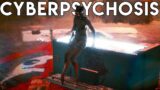 CYBERPSYCHOSIS – Cyberpunk 2077 DEADLIEST Illness
