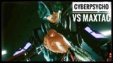 Cyberpunk 2077 Cyberpsycho vs MaxTac Montage