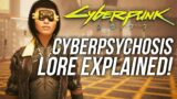 Cyberpunk 2077 – Cyberpsychosis Lore Explained!
