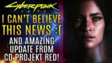 Cyberpunk 2077 – I Can't Believe This News Today :( Plus CDPR Gives An Amazing Update!