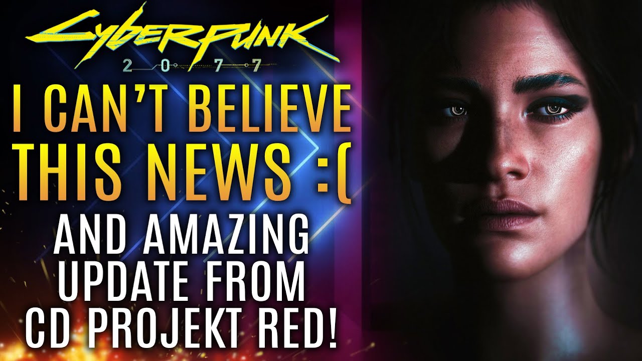 Cyberpunk 2077 - I Can't Believe This News Today :( Plus CDPR Gives An ...