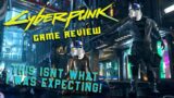 Cyberpunk 2077 Isn't What I Was Expecting – Cyberpunk 2077 Review 2022