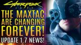 Cyberpunk 2077 – The MaxTac Are Changing Forever!  Update 1.7 Is Going To Change Everything!