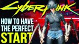 How To Have The Perfect Start in Cyberpunk 2077 | Ultimate Beginner's Guide Update 1.6
