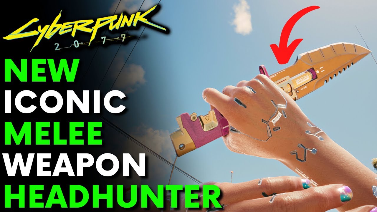 How To Get New Iconic Melee Weapon HEADHUNTER In Cyberpunk 2077 | Patch ...