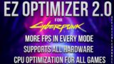 NEW EZ OPTIMIZER 2.0 + BEST SETTINGS FOR CYBERPUNK 2077! INCREASE GAME FPS / PERFORMANCE up to 30%