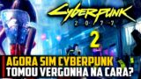AGORA SIM Cyberpunk 2077 tomou VERGONHA na CARA
