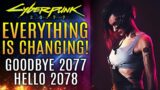 Cyberpunk 2077 – Everything Is Changing…Goodbye 2077. Hello 2078! New Updates from CDPR!