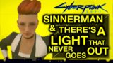 Cyberpunk 2077 – Sinnerman & There’s A Light That Never Goes Out – Side Job