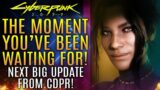 Cyberpunk 2077 – This Is It! The Moment You've Been Waiting For! CDPR's Next Big Update Is Upon Us!