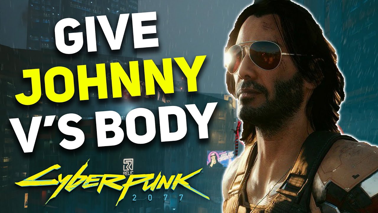 Cyberpunk 2077 Why You Should Give Johnny Your Body Cyberpunk 2077