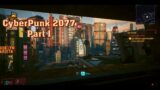 Lets Play Cyberpunk 2077! | Part 1