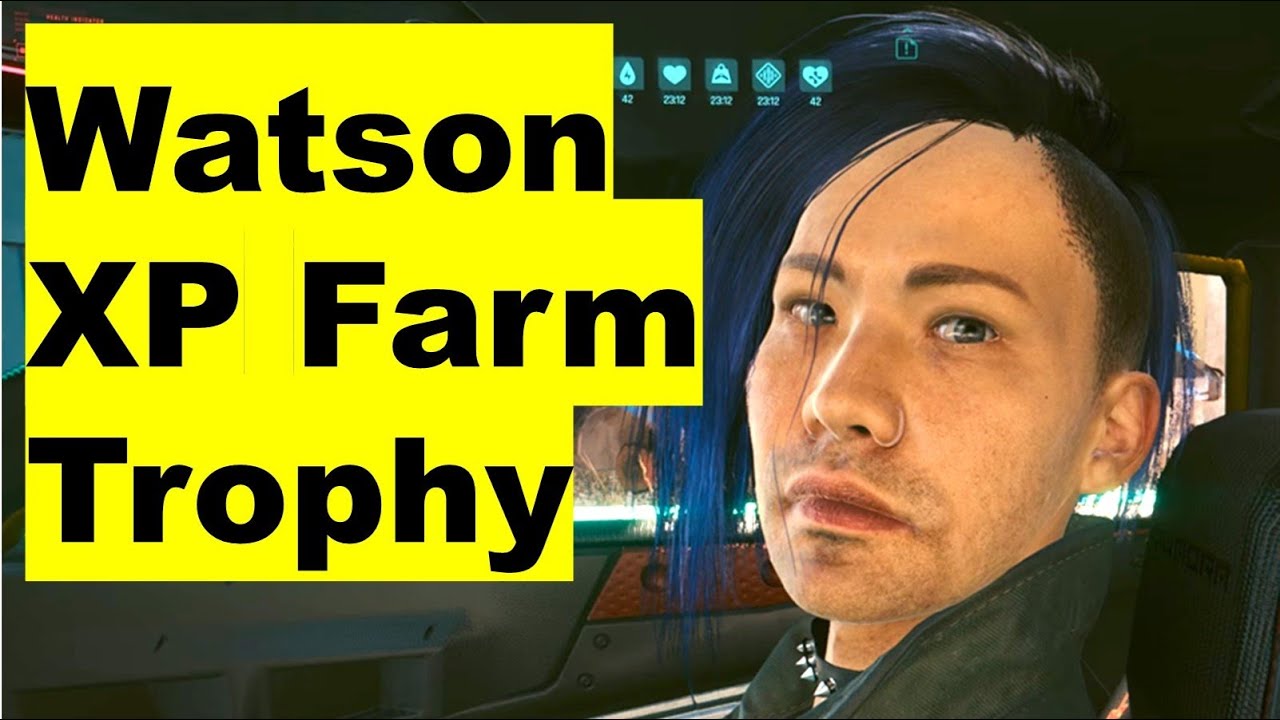 Watson XP & $$ Farm 1.6, It's Elementary Trophy Tips for Cyberpunk 2077 ...