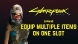 Cyberpunk 2077 – Equip multiple items on slot MOD