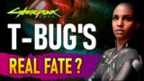 Cyberpunk 2077 – I Wonder What Really Happened to T-Bug…