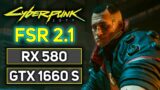 FSR 2.1 on Cyberpunk 2077 | RX 580 | GTX 1660 SUPER | Patch 1.61