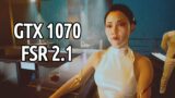 GTX 1070  Cyberpunk 2077 (1.61)  FSR 2.1