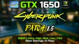 GTX 1650 | Cyberpunk 2077 Patch 1.5 | 1080P | Ultra, High, Medium, Low, FSR Ultra | Best Settings
