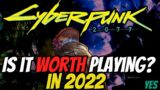 Is Cyberpunk 2077 Worth Playing in 2022