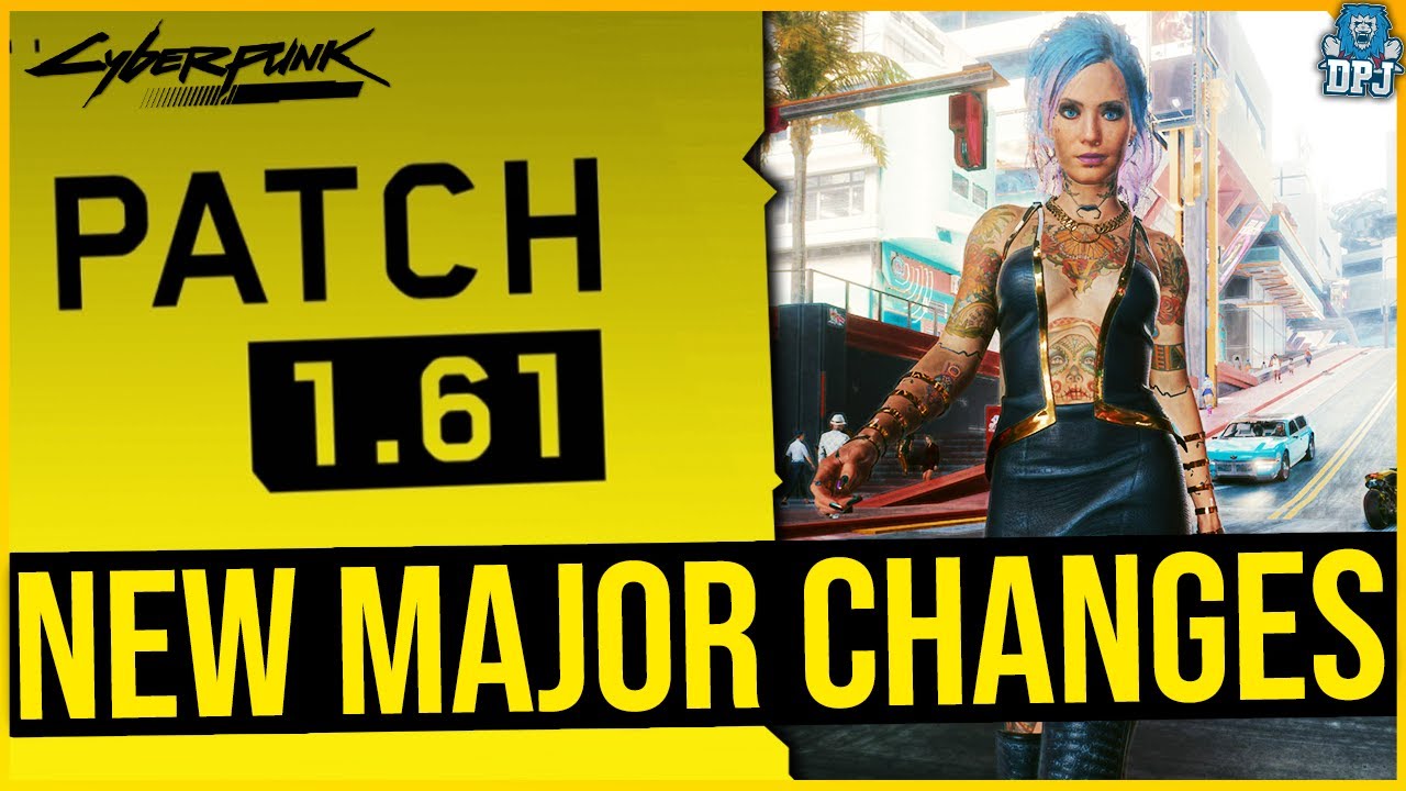 Massive Changes In New 1.61 Update For Cyberpunk 2077 - 1.61 Patch