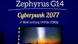 Zephyrus G14 : Cyberpunk 2077 best setting 1440p 1080p