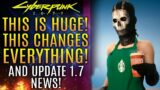 Cyberpunk 2077 – This Is Huge! This Changes Everything! Massive Discovery! Update 1.7 and More!