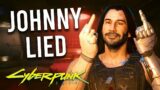 Cyberpunk 2077 – Turns Out Johnny Was LYING to Us the WHOLE TIME…