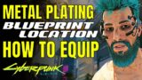 Metal Plating Blueprint Location | How to Equip | Cyberpunk 2077