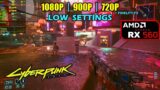 RX 560 | Cyberpunk 2077 – 1080p, 900p, 720p – Low Settings