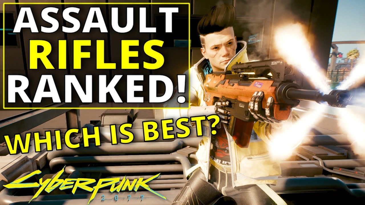 All Assault Rifles Ranked Worst To Best In Cyberpunk 2077 Cyberpunk   All Assault Rifles Ranked Worst To Best In Cyberpunk 2077 