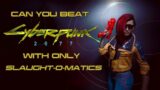 Can You Beat Cyberpunk 2077 With Only The Slaughtomatic?