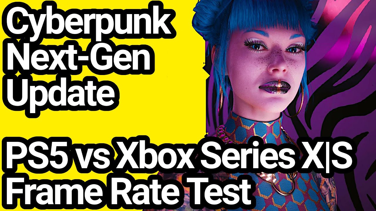 Cyberpunk 2077 Ps5 Vs Xbox Series Xs Frame Rate Comparison Next Gen Update Cyberpunk 2077 9930