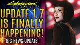 Cyberpunk 2077 – Update 1.7 Is Finally Happening!  Big News Update!  Here We Go!