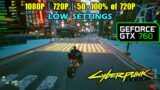 GTX 760 | Cyberpunk 2077 – 1080p, 720p and lower………..